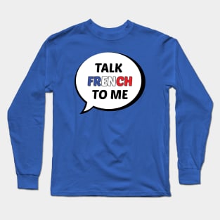 Talk French to Me Long Sleeve T-Shirt